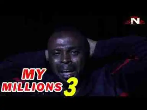 Video: Lates Nollywood Movies ::: My Millions (Episode 3)